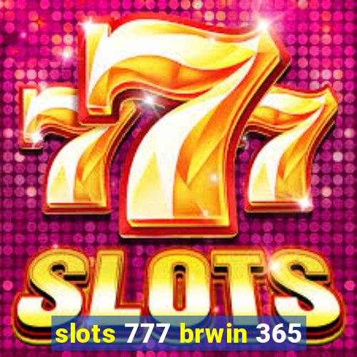 slots 777 brwin 365